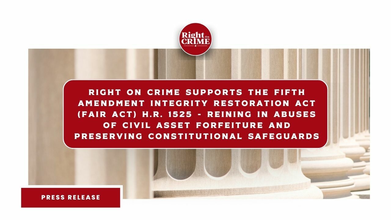 Right On Crime Supports the Fifth Amendment Integrity Restoration Act